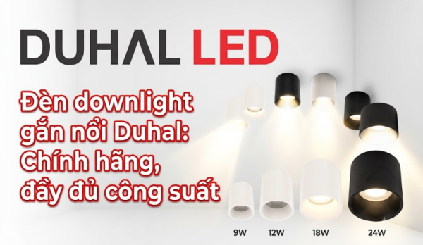 Đèn downlight gắn nổi Duhal: Chính hãng, đầy đủ công suất